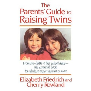 The Parent's Guide to Raising Twins - by  Elizabeth Friedrich & Cherry Rowland (Paperback) - 1 of 1