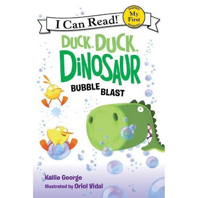 Duck, Duck, Dinosaur: Bubble Blast - (My First I Can Read) by  Kallie George (Hardcover)