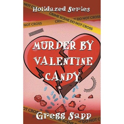 Murder by Valentine Candy - (Holidazed) by  Gregg Sapp (Paperback)