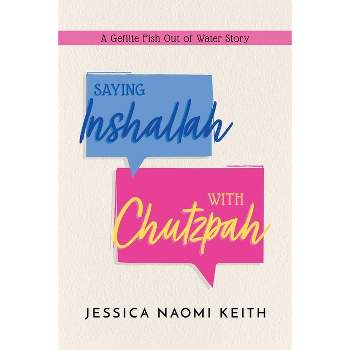 Saying Inshallah with Chutzpah - by  Jessica Keith (Paperback)