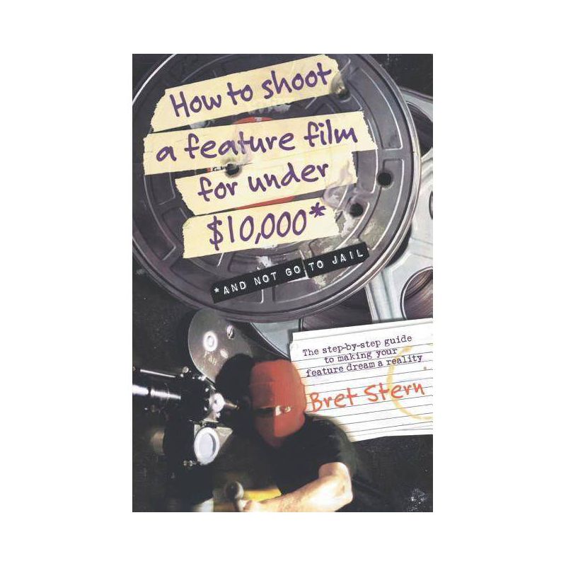 How to Shoot a Feature Film for Under $10,000 - by  Bret Stern (Paperback), 1 of 2