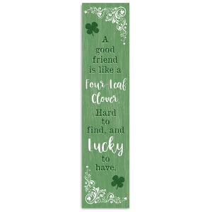 Creative Products A Good Friend is Lucky 10.5 x 47 Porch Leaner - 1 of 1