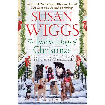 The Twelve Dogs of Christmas - by  Susan Wiggs (Hardcover)