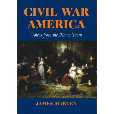 Civil War America - (North's Civil War) by  James Marten (Paperback)