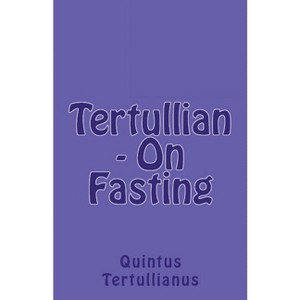On Fasting - (Lighthouse Church Fathers) by  Tertullian & A M Overett (Paperback) - 1 of 1