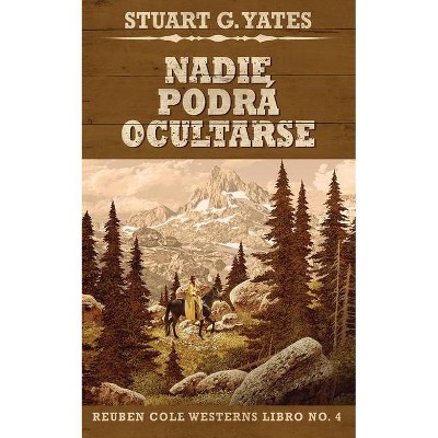 Nadie Podrá Ocultarse - (Reuben Cole Westerns) by  Stuart G Yates (Paperback)