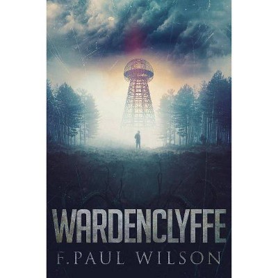 Wardenclyffe - by  F Paul Wilson (Paperback)