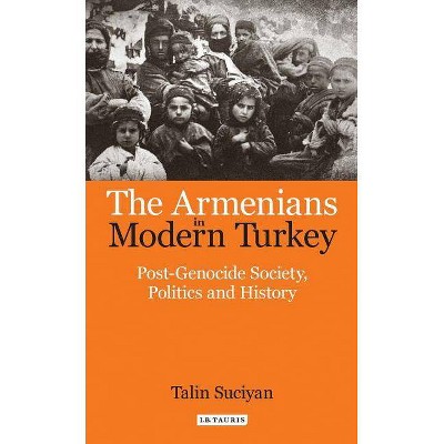 The Armenians in Modern Turkey - (Library of Ottoman Studies) by  Talin Suciyan (Hardcover)