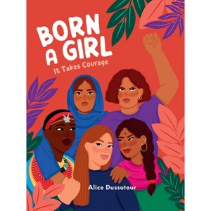 Born a Girl - by  Alice Dussutour (Hardcover) - 1 of 1