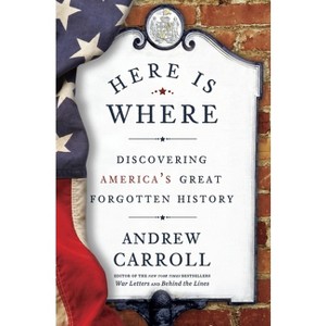 Here Is Where - by  Andrew Carroll (Paperback) - 1 of 1