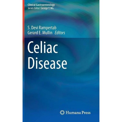 Celiac Disease - (Clinical Gastroenterology) by  S Devi Rampertab & Gerard E Mullin (Hardcover)