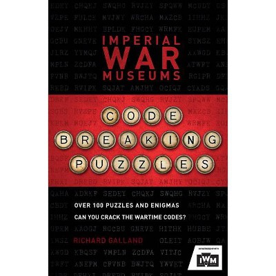 Imperial War Museums Code-Breaking Puzzles - by  Richard Galland (Paperback)