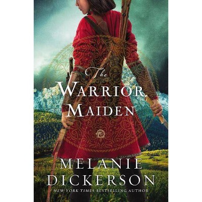 The Warrior Maiden - by  Melanie Dickerson (Hardcover)