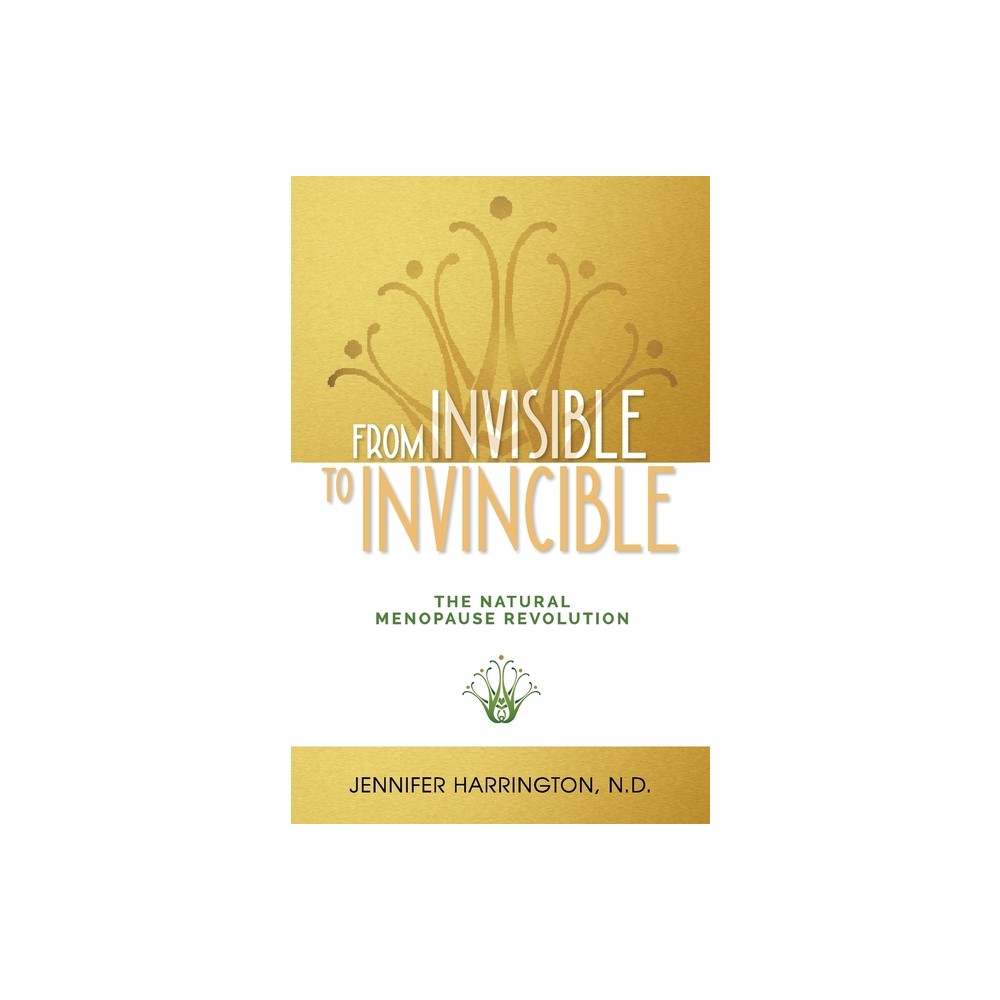 From Invisible To Invincible - by Jennifer Harrington (Paperback)