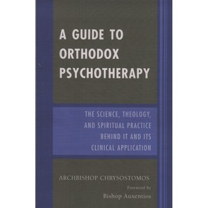 A Guide to Orthodox Psychotherapy - by  Archbishop Chrysostomos (Paperback) - 1 of 1