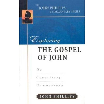  Exploring the Gospel of John - (John Phillips Commentary) by  John Phillips (Hardcover) 