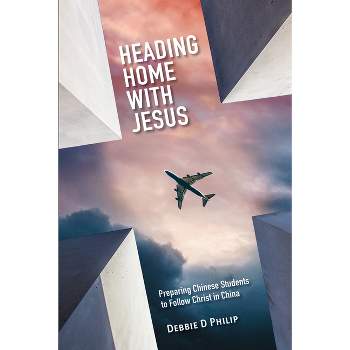 Heading Home with Jesus - by  Debbie D Philip (Paperback)