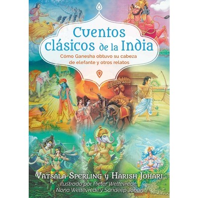 Cuentos Clásicos de la India - by  Vatsala Sperling & Harish Johari (Paperback)