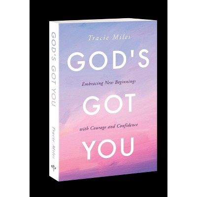 God's Got You - by  Tracie Miles (Paperback)