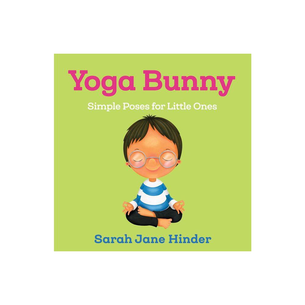 Yoga Bunny - (Yoga Kids and Animal Friends Board Books) by Sarah Jane Hinder (Board Book)