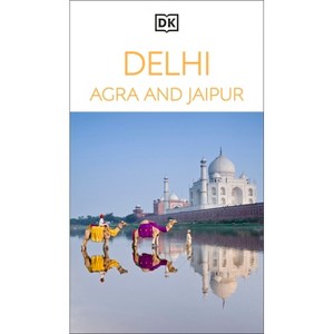 DK Delhi, Agra and Jaipur - (Travel Guide) by Dk Travel (Paperback