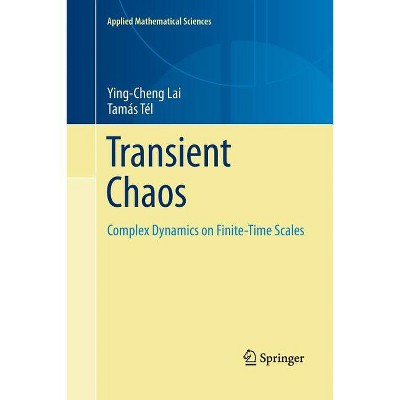 Transient Chaos - (Applied Mathematical Sciences) by  Ying-Cheng Lai & Tamás Tél (Paperback)