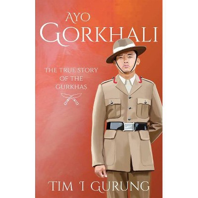 Ayo Gorkhali - by  Tim I Gurung (Paperback)