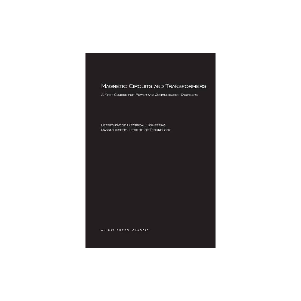 Magnetic Circuits and Transformers - (Principles of Electrical Engineering) by Mit Department of Electrical Engineering (Paperback)