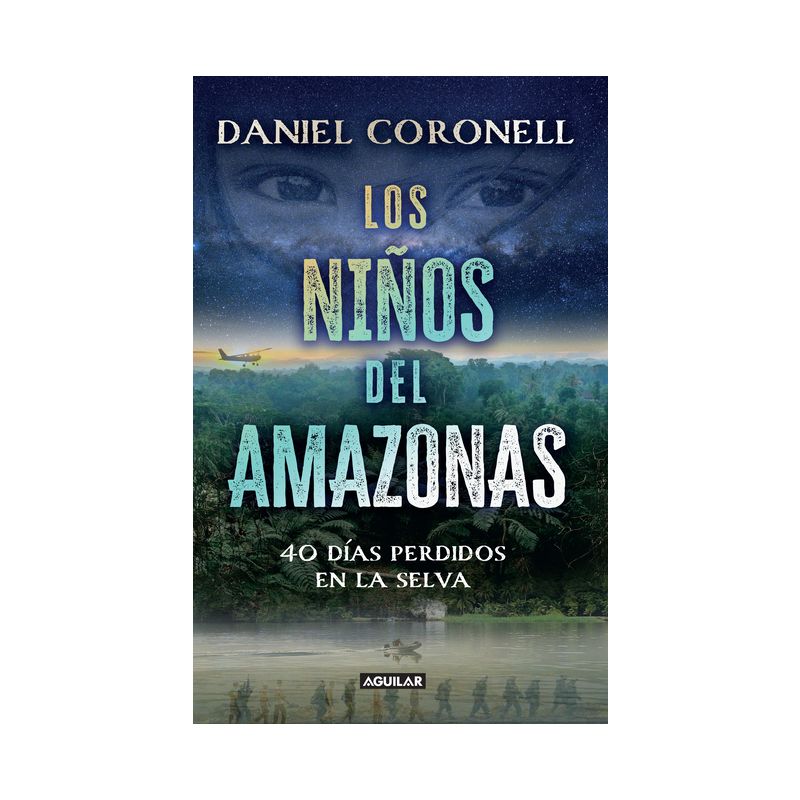 Los Niños del Amazonas: 40 Días Perdidos En La Selva / The Children of the Amazo N - by  Daniel Coronell (Paperback), 1 of 2