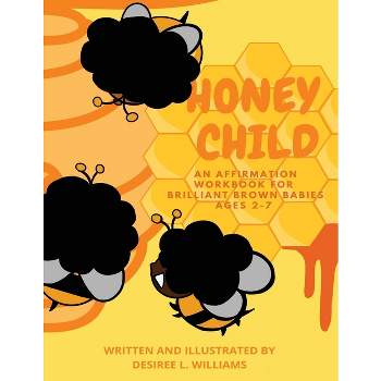 Honey Child - (Brilliant Brown Babies) by  Desiree L Williams (Paperback)