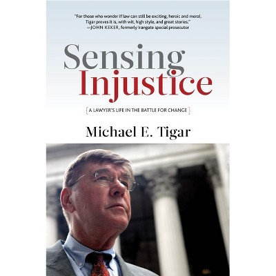 Sensing Injustice - by  Michael E Tigar (Hardcover)