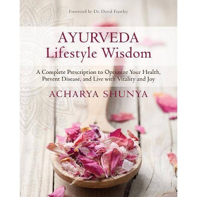 Ayurveda Lifestyle Wisdom - by  Acharya Shunya (Paperback)