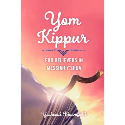 Yom Kippur for Believers in Messiah Y'Shua - by  Yocheved Bloomfield (Paperback)