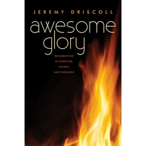 Awesome Glory - by  Jeremy Driscoll (Paperback) - 1 of 1