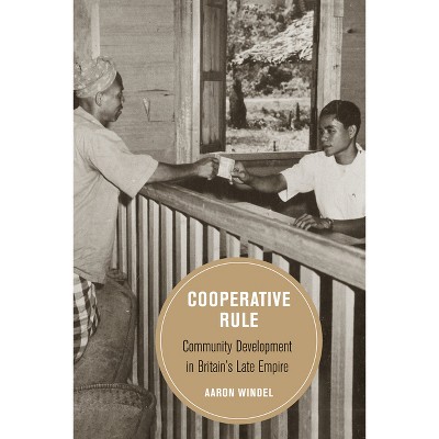 Cooperative Rule - (Berkeley British Studies) by  Aaron Windel (Hardcover)