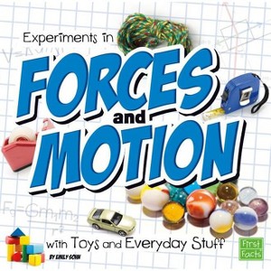 Experiments in Forces and Motion with Toys and Everyday Stuff - (Fun Science) by Emily Sohn - 1 of 1