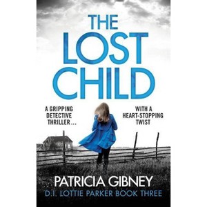The Lost Child - (Detective Lottie Parker) by  Patricia Gibney (Paperback) - 1 of 1