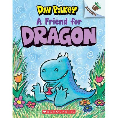 Friend For Dragon - By Dav Pilkey ( Paperback )