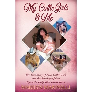 My Collies Girls & Me - by  Marilyn Marinelli (Paperback) - 1 of 1
