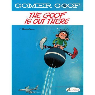  The Goof Is Out There - (Gomer Goof) by  Franquin (Paperback) 