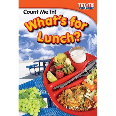Count Me In! What's for Lunch? - (Time for Kids(r) Nonfiction Readers) 2nd Edition by  Lisa Greathouse (Paperback)