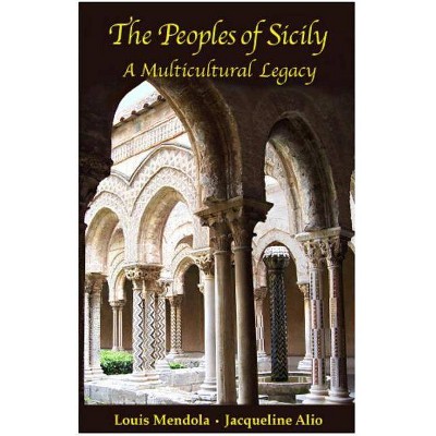 The Peoples of Sicily - by  Louis Mendola & Jacqueline Alio (Paperback)