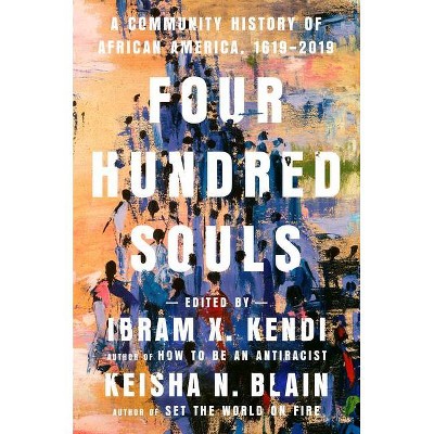 Four Hundred Souls - by Ibram X Kendi (Hardcover)