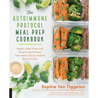 The Autoimmune Protocol Meal Prep Cookbook - by  Sophie Van Tiggelen (Paperback)