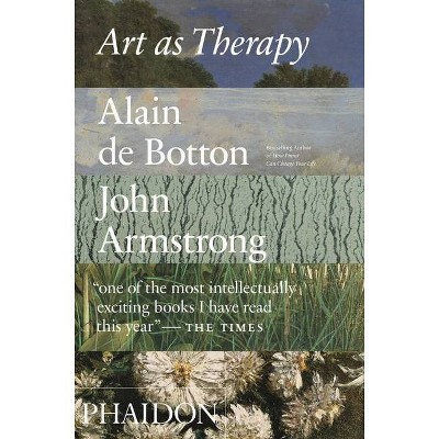 Art as Therapy - by  Alain Botton & John Armstrong (Paperback)