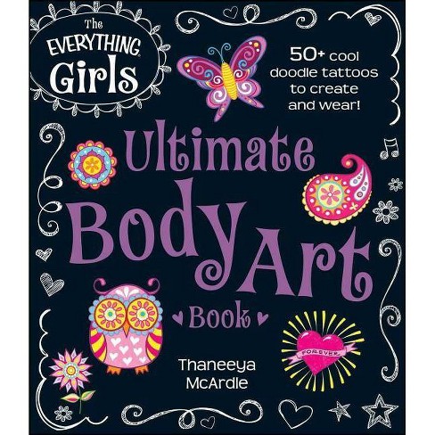 The Everything Girls Ultimate Body Art Book - (everything(r) Kids