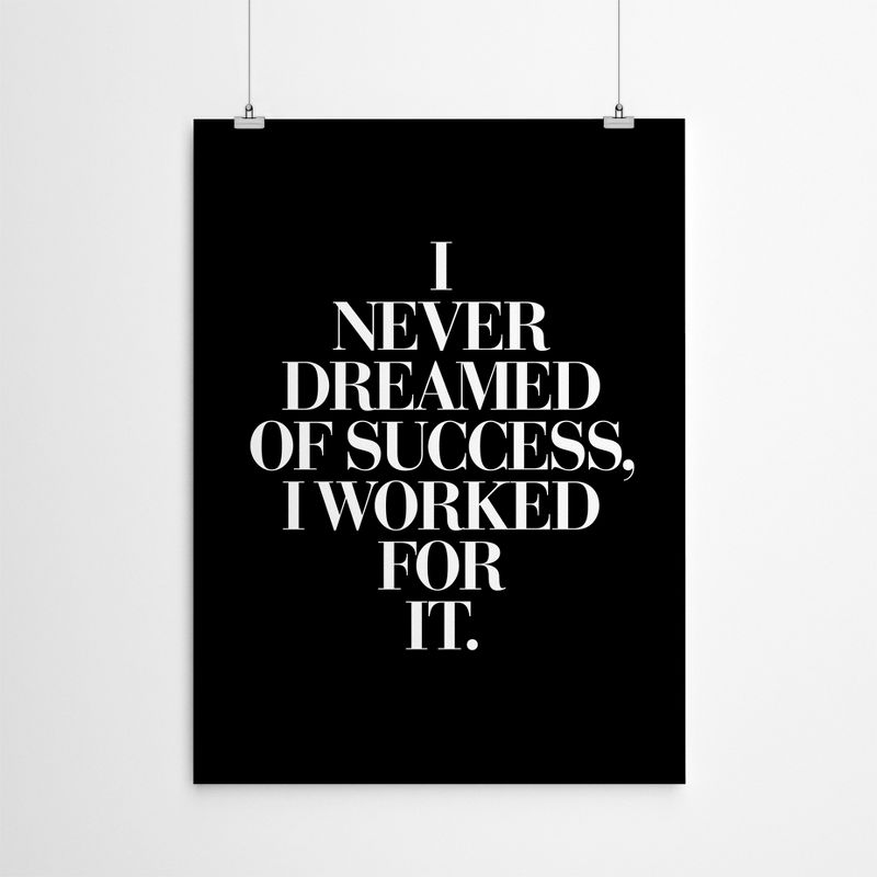 Americanflat Minimalist Motivational I Never Dreamed Of Success I Worked For It Black By Motivated Type Poster, 4 of 7