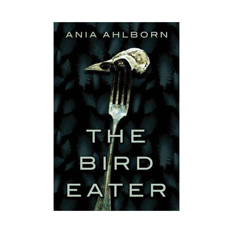The Bird Eater - by  Ania Ahlborn (Paperback), 1 of 2