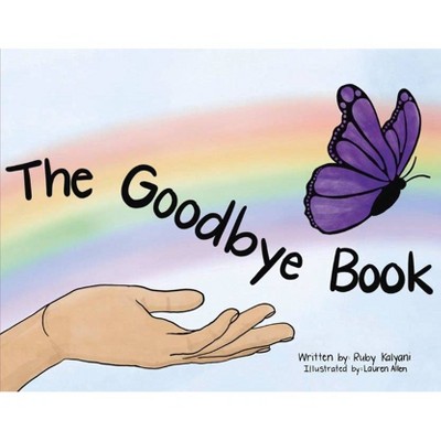 The Goodbye Book - by  Ruby Kalyani (Paperback)