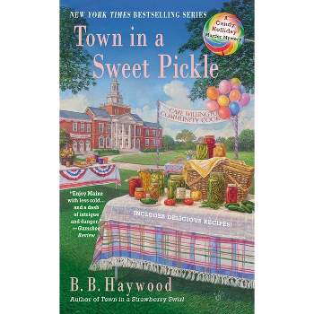 Town in a Sweet Pickle - (Candy Holliday Murder Mystery) by  B B Haywood (Paperback)